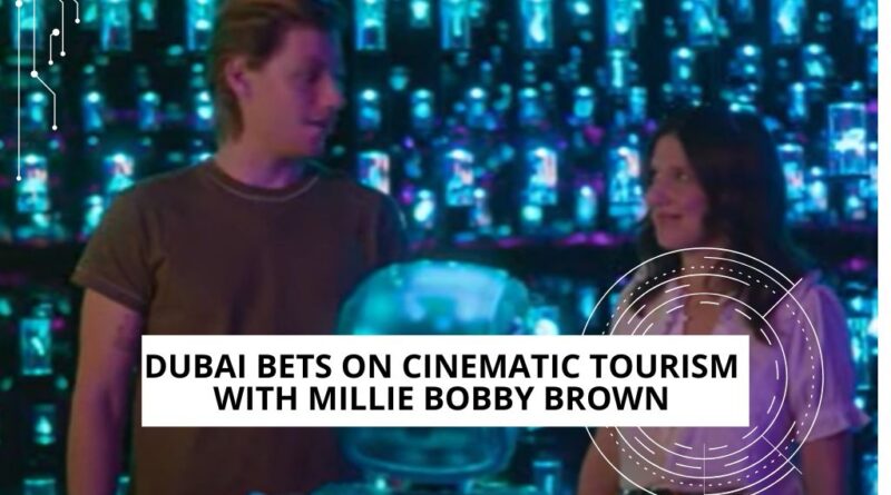 Dubai bets on cinematic Millie Bobby Brown