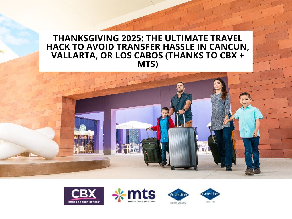 Thanksgiving 2025: El hack definitivo para no sufrir con tu traslado en Cancún, Vallarta o Los Cabos (gracias CBX + MTS)